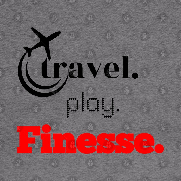 Travel, Play, Finesse by travel2live_live2travel